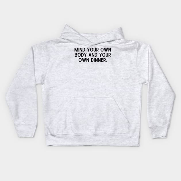 Stop Fat Skinny Shaming Mind Your Own Body Kids Hoodie by Little Duck Designs